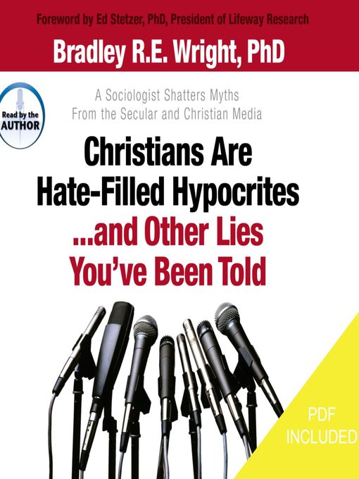 Title details for Christians Are Hate-Filled Hypocrites...and Other Lies You've Been Told by Bradley R.E. Wright - Available